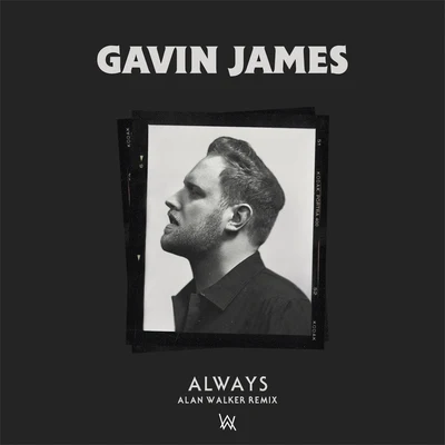 Gavin JamesAlways (Alan Walker Remix)