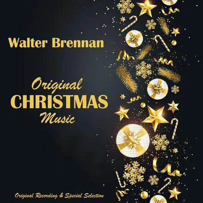 Walter BrennanOriginal Christmas Music (Original Recording & Special Selection)