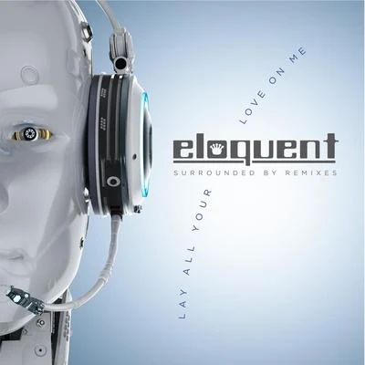 Eloquent/GeutzSurrounded by Remixes: Lay All Your Love on Me