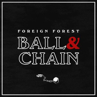 foreign forestBall and Chain