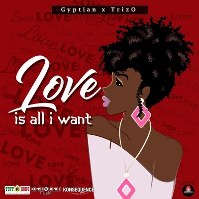 Young D/Gyptian/Korede Bello/Dj TunezLove Is All I Want