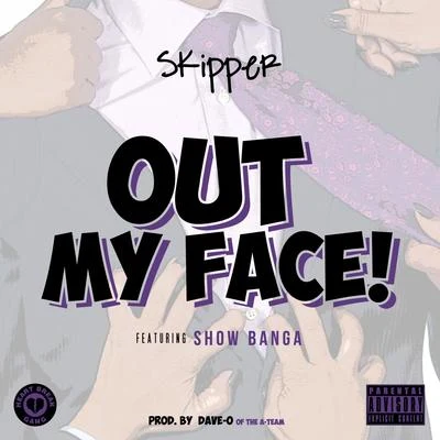 SkipperOut My Face (feat. Show Banga) - Single