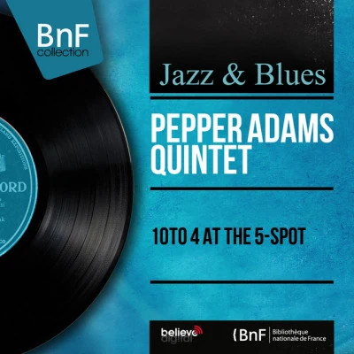 Bill MobleyPepper Adams QuintetThad Jones10 to 4 At the 5-Spot (Live, Mono Version)