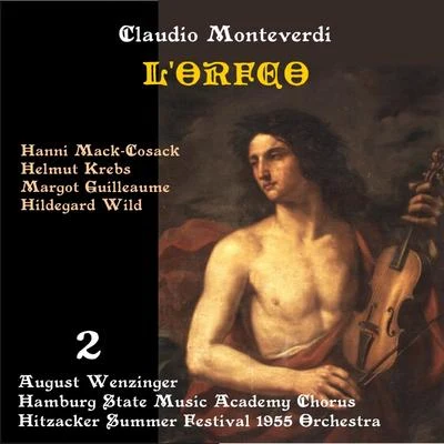 Helmut KrebsHildegard WildAugust WenzingerHamburg State Music Academy ChorusHitzacker Summer Festival 1955 OrchestraMargot GuilleaumeClaudio MonteverdiHan你Mack-cos ACKMonteverdi: LOrfeo (1955), Vol. 2