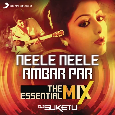 DJ SuketuNeele Neele Ambar Par The Essential Mix (Remix By DJ Suketu) (From "Kalaakaar")