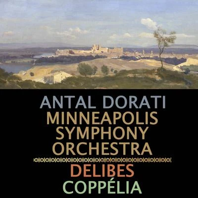 Minneapolis Symphony Orchestra/Antal DorátiDelibes: Coppélia (Complete Ballet)