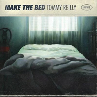 Tommy ReillyMake The Bed