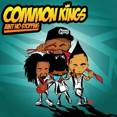 Common Kings/MIMIAint No Stopping