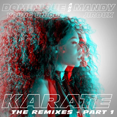 Dominique Young UniqueBrooke EversKarate (feat. Mandy Jiroux) [The Remixes, Pt. 1]