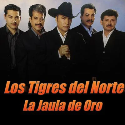 Los Tigres del NorteLa Jaula de Oro