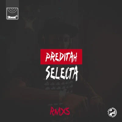 PreditahSelecta (Remixes)