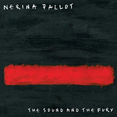 Nerina PallotThe Sound and the Fury