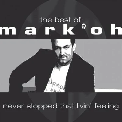 Mark OhThe Best Of Mark Oh - Never Stopped Livin That F