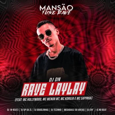 DJ DNRave Laylay (feat. MC Hollywood, MC Menor MT, Mc Koruja, Mc Sapinha, DJ Ery, Megabaile Do Areias, DJ Douglinhas, JC NO BEAT, GP DA ZL, Dj W-Beatz & MA