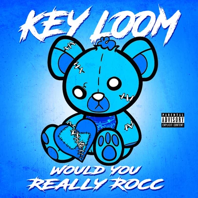 Key Loom/Rydah J Clyde/ND OEWould You Really Rocc