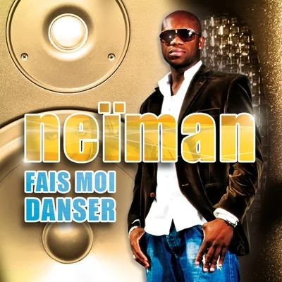 NeïmanFais moi danser