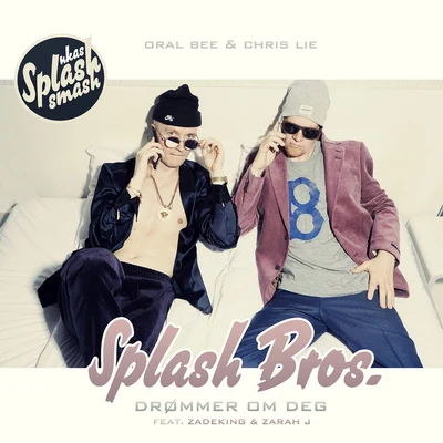 Splash Bros./Oral Bee/Chris LieDrømmer Om Deg (Ukas Splash Smash)