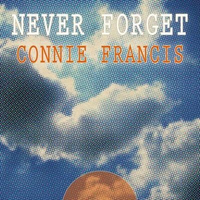 Connie FrancisNever Forget