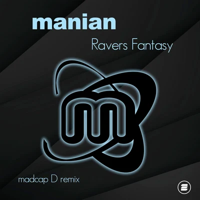 ManianRavers Fantasy (Madcap D Remix)