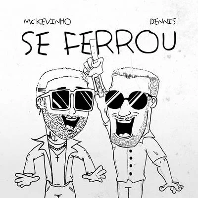 MC Matheuzinho/MC KevinhoSe Ferrou