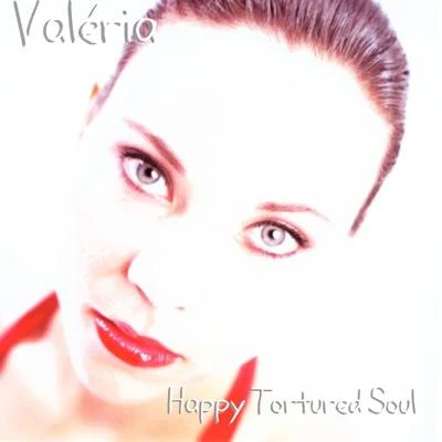 ValeriaHappy Tortured Soul