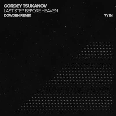 Gordey TsukanovLast Step Before Heaven (Dowden Remix)