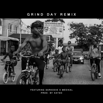 Ground Up ChaleKwesi ArthurKuami EugeneGrind Day (Remix) [feat. Sarkodie & Medikal]