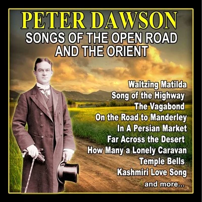 Peter DawsonSongs of the Open Road and the Orient