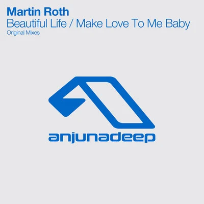 Martin RothBeautiful LifeMake Love To Me Baby