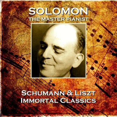 SolomonSchumann & Liszt: Immortal Classics