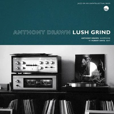 Anthony DrawnLush Grind