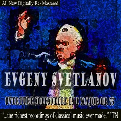 USSR Symphony Orchestra/Evgeny Svetlanov/Grand Symphony Orchestra of TV and RadioEvgeny Svetlanov Overture Solennelle in D Major Op. 73