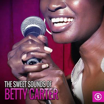 Betty Carter/Jerome Richardson/Peck Morrison/Melba Liston/Bam Brown/Leo Watson/Slim Gaillard/Wynton Kelly/Ray Copeland/Specs WrightThe Sweet Sounds of Betty Carter