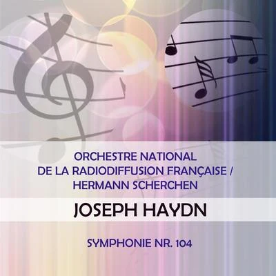 Orchestre national de la Radiodiffusion françaiseOrchestre National de la Radiodiffusion françaiseHermann Scherchen play: Joseph Haydn: Symphonie Nr. 104