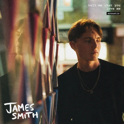 James SmithTell Me That You Love Me (Live Acoustic)