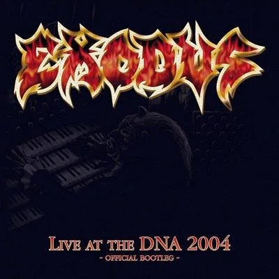 ExodusLive At The DNA 2004 - Official Bootleg