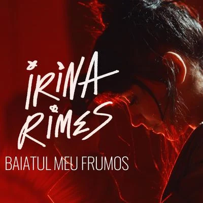 Irina Rimes/Mahmut Orhan/Mert OksuzBaiatul Meu Frumos