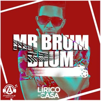 Lirico En La CasaMr. Brum Brum