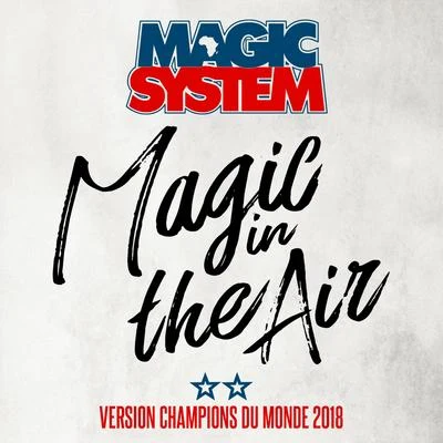 Najim/Magic System/Faf LarageMagic In The Air (Version Champions du Monde 2018)