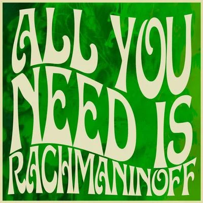 Sergei Rachmaninoff/Artur PizarroAll You Need Is Rachmaninoff