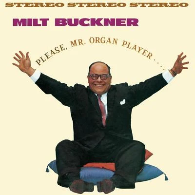 Milt BucknerPlease Mr. Organ Player… (Bonus Track Version)