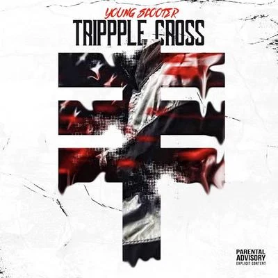 Young ScooterTrippple Cross (feat. Future & Young Thug)