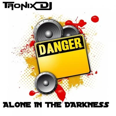 Tronix DJAlone In the Darkness