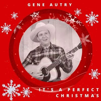 Gene AutryIts a perfect Christmas