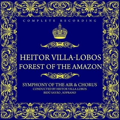 Giuseppe Valdengo/Bidu Sayao/New York Metropolitan Opera Orchestra/New York Metropolitan Opera Chorus/Giuseppe Di Stefano/Salvatore Baccaloni/Giuseppe Antonicelli/Ferruccio TagliaviniHeitor Villa-Lobos: Forest Of The Amazon