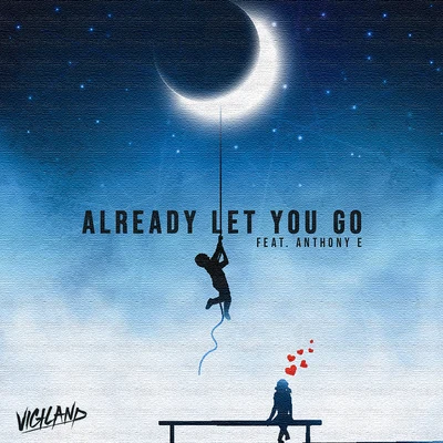 VigilandAlready Let You Go‬‬‬