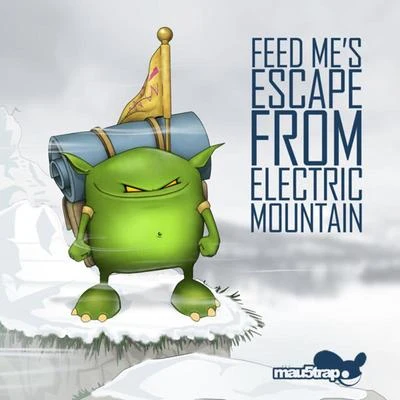 Feed Me/YosieFeed Me&#x27;s Escape from Electric Mountain