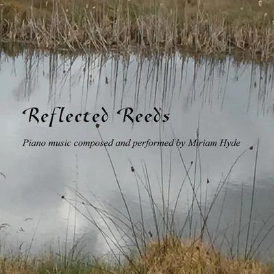 Kathryn Selby/Miriam HydeHyde: Reflected Reeds