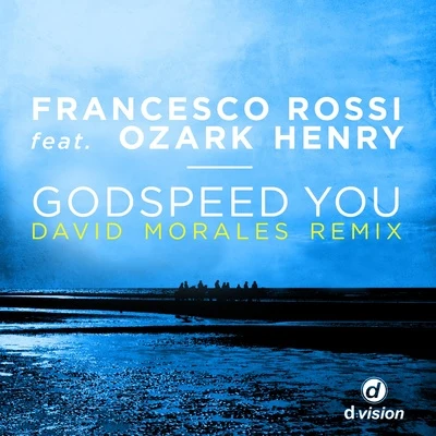 Ozark HenryGodspeed You (David Morales Remix）