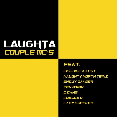 LaughtaZOOTAHCouple MCs (feat. Mischief Artist, Naughty North Twinz, Snowy Danger, Ten Dixon, C Cane, Muscle D & Lady Shocker)